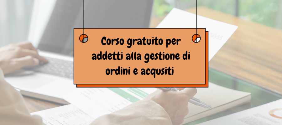Corso addetti alla gestione ordini e acquisti 