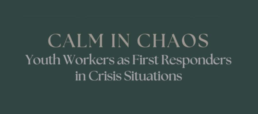 scritta "calm in chaos: youth workers as first responders in crisis situations"