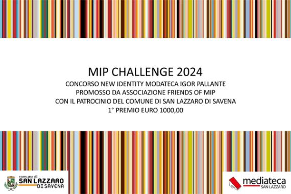 Locandina con scritto "MIP CHALLANGE 2024, concorso new identity modateca Igor Pallante promosso da associazione Friends of MIP con il patrocinio del Comune di San Lazzaro di Savena, primo premio 1000,0 