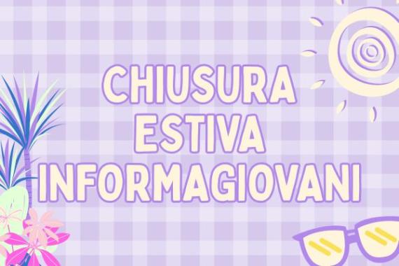 chiusura informagiovani estate 2026